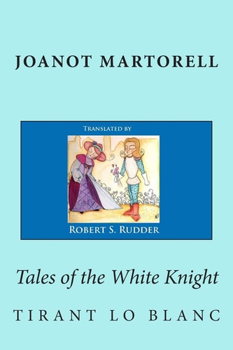 Tales of the White Knight Tirant Lo Blanc