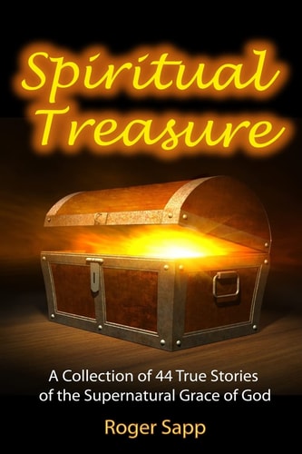 Spiritual Treasure 44 True Stories of the Supernatural Grace of God
