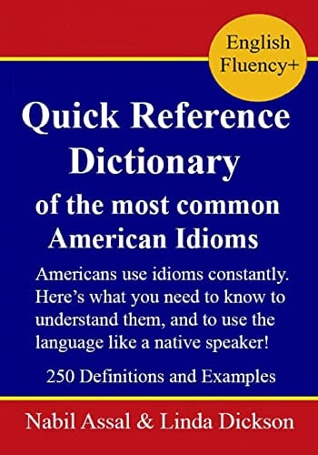 Quick Reference Dictionary Of the Most Common American Idioms