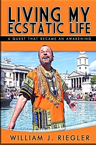 Living My Ecstatic Life A Quest Becomes an Awakening