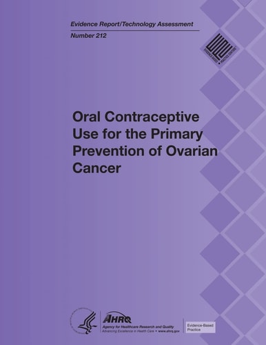 Oral Contraceptive Use for the Primary Prevention of Ovarian Cancer Evidence Report/Technology Assessment Number 212