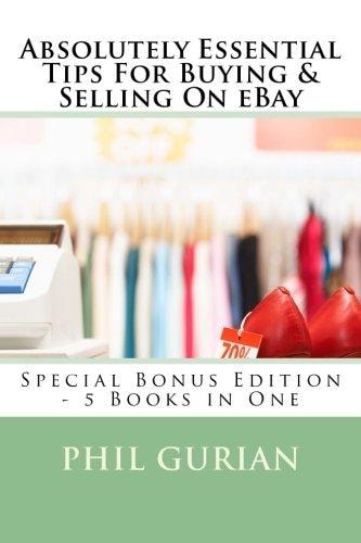 Absolutely Essential Tips for Buying and Selling on EBay Special Bonus Edition - 5 Books in One