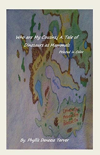 Who Are My Cousins a Tale of Dinosaurs As Mammals Printed in Color