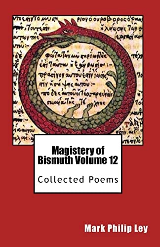 Magistery of Bismuth Volume Twelve Collected Poems