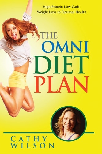 The Omni Diet Plan High Protein Low Carb Weight Loss to Optimum Health