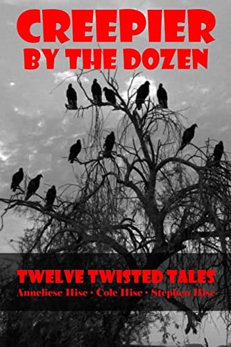 Creepier by the Dozen Twelve Twisted Tales