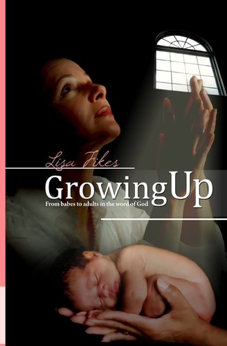 Growing Up From Babes To Adults In The Word Of God