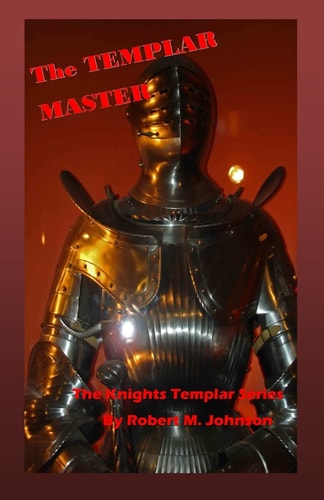 The Master Templar The Knights Templar Series