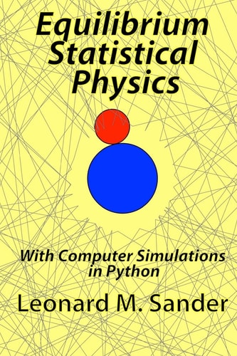 Equilibrium Statistical Physics With Computer Simulations in Python