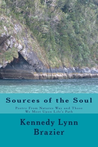 Sources of the Soul Poetry from the Windows of Nature and the People We Meet Along Life's Path