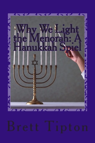 Why We Light the Menorah A Hanukkah Spiel