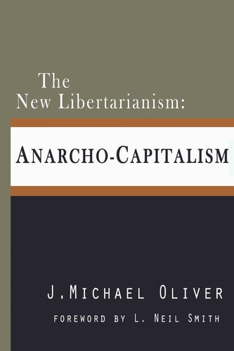 The New Libertarianism Anarcho-Capitalism