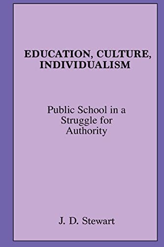 Education, Culture, Individualism Public School in a Struggle for Authority