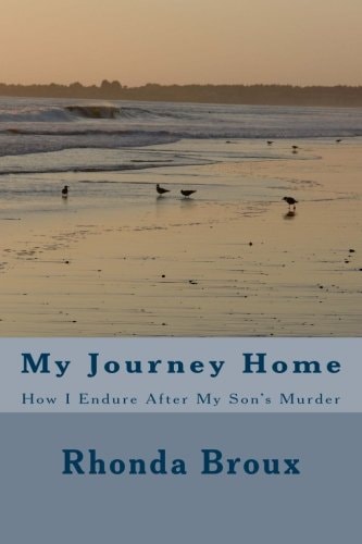 My Journey Home How I Endure After My Son's Murder