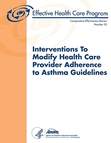 Interventions to Modify Health Care Provider Adherence to Asthma Guidelines Comparative Effectiveness Review Number 95