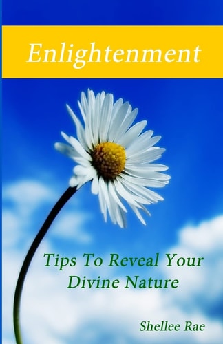 Enlightenment Tips To Reveal Your Divine Nature