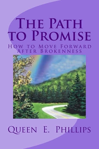 The Path to Promise How to Move Forward After Brokenness