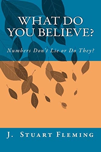 What Do You Believe? Numbers Don't Lie Or Do They?
