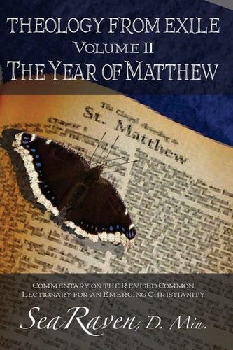 Theology From Exile Volume II The Year of Matthew: Commentary on the Revised Common Lectionary for an Emerging Christianity