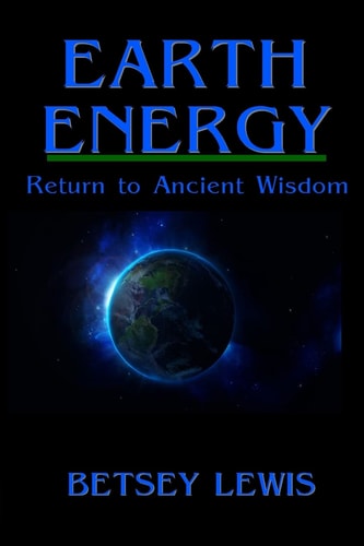 Earth Energy Return to Ancient Wisdom