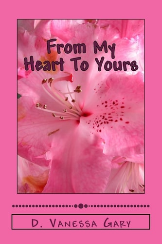 From My Heart to Yours A Collection of Personal Thoughts Through Poetry