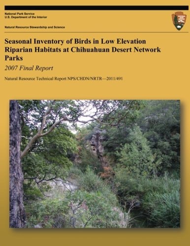 Seasonal Inventory of Birds in Low Elevation Riparian Habitats at Chihuahuan Desert Network Park 2007 Final Report