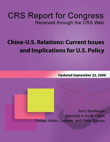 China-U. S. Relations Current Issues and Implications for U. S. Policy