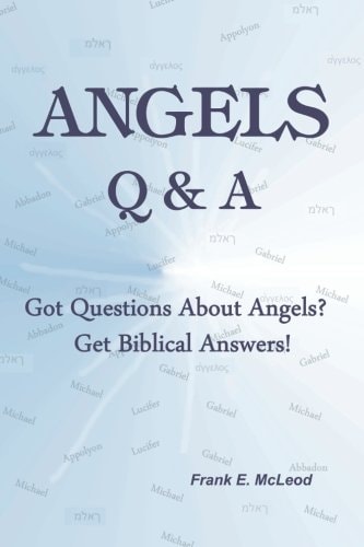 Angels - Q and A! Got Questions about Angels? Get Biblical Answers!