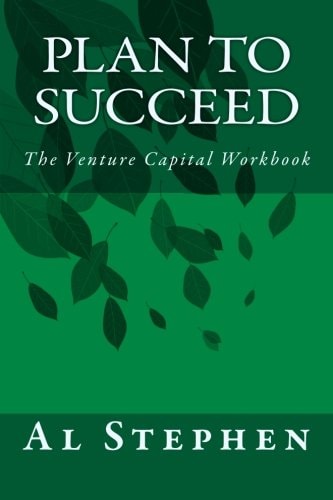 Plan to Succeed The Venture Capital Workbook