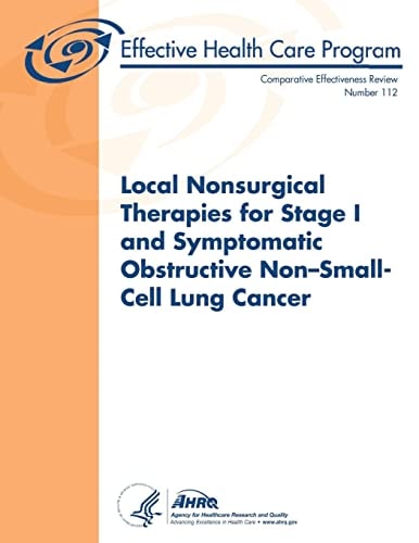 Local Nonsurgical Therapies for Stage I and Symptomatic Obstructive Non-Small-Cell Lung Cancer Comparative Effectiveness Review Number 112