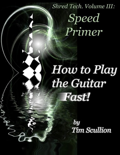 Shred Tech. Volume III: How to Play the Guitar Fast Speed Primer