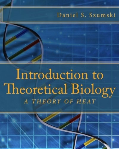 Introduction to Theoretical Biology A Theory of Heat
