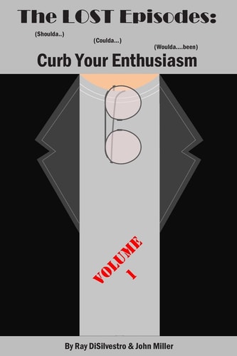 The LOST EPISODES: Curb Your Enthusiasm (Shoulda. . ) (Coulda... ) (Woulda... Been)