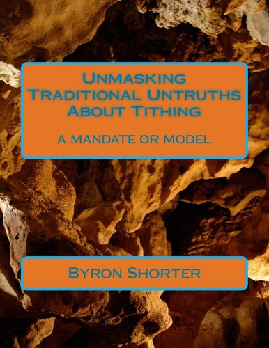 Unmasking Traditional Untruths About Tithing A Mandate Or Model