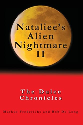 Nataliee's Alien Nightmare II The Dulce Chronicles