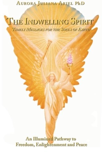 The Indwelling Spirit An Illumined Pathway to Freedom, Enlightenment, and Peace