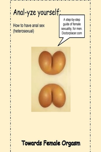 Anal-Yse You, How to Have Anal Sex, Without Pain