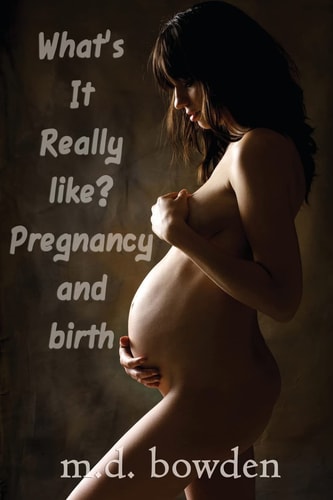 What's It Really Like? Pregnancy and Birth