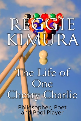 The Life of One Cherry Charlie Philosopher, Poet and Pool Player - An Autobiography