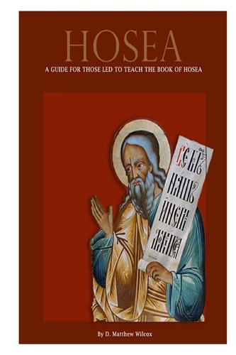 Hosea: A Guide for Those Led to Teach the Book of Hosea