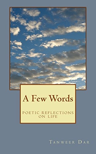 A Few Words Poetic Reflections on Life