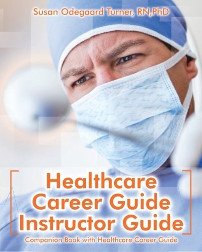 Healthcare Career Guide Instructor Guide Companion Book with Healthcare Career Guide