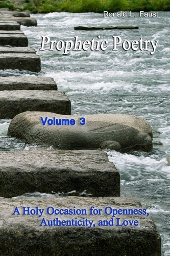 Prophetic Poetry Vol 3 A Holy Occasion for Openness, Authenticity, and Love