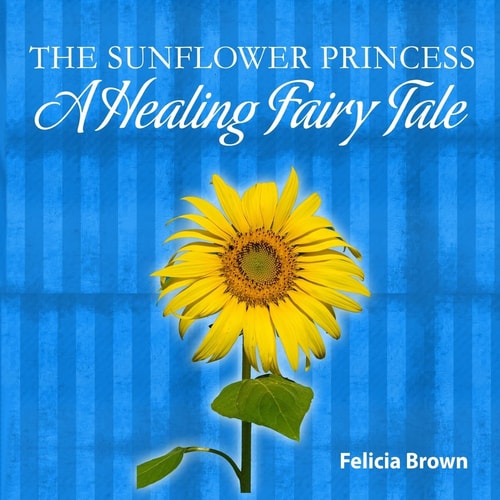 The Sunflower Princess A Healing Fairy Tale