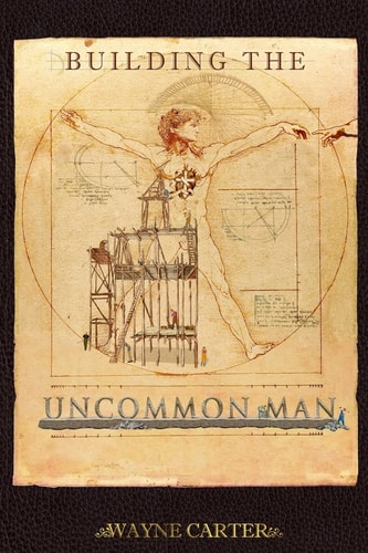 Building the Uncommon Man Devotions for Men Encouraging the Ordinary Man to Be Extraordinary!