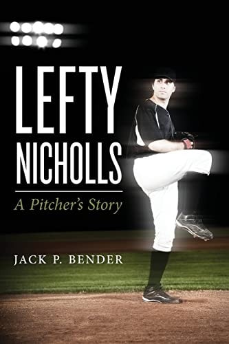 Lefty Nicholls A Pitcher's Story