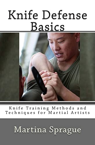 Knife Defense Basics Knife Training Methods and Techniques for Martial Artists