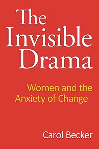 The Invisible Drama Women and the Anxiety of Change