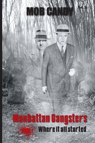 Mob Candy Manhattan Gangsters Where It All Started