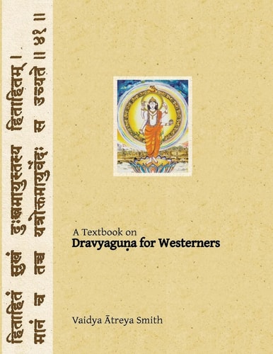 Dravyaguna for Westerners Ayurvedic Pharmacology for Western Herbs